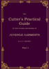 The Cutter's Practical Guide, Part 1: Juvenile Garments
