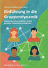 Einführung in die Gruppendynamik: Gruppenprozesse verstehen, Vielfalt gestalten, Entwicklung ermöglichen
