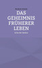 Das Geheimnis früherer Leben: Echo der Seelen