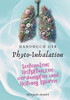 Handbuch der Phyto-Inhalation: Seelenatem: Heilpflanzen verdampfen und Heilung spüren