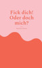 Fick dich! Oder doch mich?