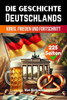 Die Geschichte Deutschlands: Krieg, Frieden und Fortschritt