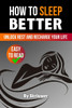 How to Sleep Better: Unlock Rest and Recharge Your Life
