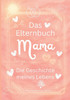 Das Elternbuch "Mama": Die Geschichte meines Lebens - Für meine Kinder