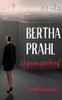 Bertha prahl: "Ich gewinne jeden Krieg!" nach einer wahren Begebenheit