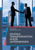 Digitale Transformation in B2B-Unternehmen: Zukunft gestalten: Digitale Geschäftsmodelle und Prozesse im B2B neu denken