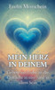 Mein Herz in deinem: Gebete der Liebe - an das Göttliche in uns und in allem Sein