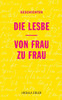Die Lesbe / Von Frau zu Frau: Geschichten