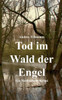 Tod im Wald der Engel: Ein Neuss-Krimi