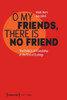O My Friends, There Is No Friend: The Politics of Friendship at the End of Ecology