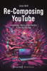 Re-Composing Youtube: Vernacular Musical Aesthetics in the Digital Age