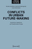 Conflicts in Urban Future-Making: Governance, Institutions, and Transformative Change
