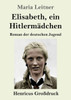 Elisabeth, ein Hitlermädchen (Großdruck): Roman der deutschen Jugend