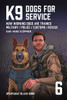 K9 - Dogs for Service: How working dogs are trained. Military, Police, Customs, Rescue