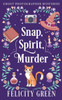 Snap, Spirit, Murder: A Ghost Photographer Paranormal Cozy Mystery