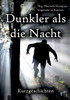 Dunkler als die Nacht: Kurzgeschichten