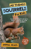 All Things Squirrels For Kids: Filled With Plenty of Facts, Photos, and Fun to Learn all About Squirrels - (Hardback or Cased Book)