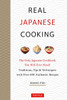 Real Japanese Cooking: Traditions, Tips, Techniques and Over 600 Authentic Recipes