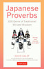 Japanese Proverbs: 200 Gems of Traditional Wit and Wisdom