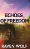 Echoes of Freedom - (Hardback or Cased Book)