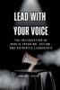 Lead with Your Voice, The Intersection of Public Speaking, Action, and Authentic Leadership