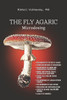 The Fly Agaric. Microdosing: Amanita Muscaria for Mental and Physical Health