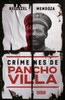 Crímenes de Pancho Villa / Crimes by Pancho Villa