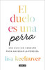 El Duelo Es Una Perra: Una Guía Sin Censura Para Navegar La Pérdida / Grief Is a Sneaky Bitch