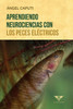 Aprendiendo neurociencias con los peces eléctricos
