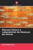Manual Clínico e Laboratorial de Doenças de Peixes