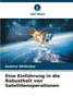 Eine Einführung in die Robustheit von Satellitenoperationen