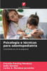 Psicologia e técnicas para odontopediatria