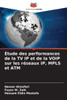 Étude des performances de la TV IP et de la VOIP sur les réseaux IP, MPLS et ATM