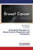 Emerging Therapies in Breast Cancer Diagnosis and Treatment