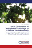 Local Governance in Bangladesh: Pathways to Effective Service Delivery