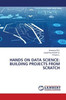 Hands on Data Science: Building Projects from Scratch