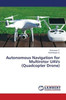 Autonomous Navigation for Multirotor UAVs (Quadcopter Drone)