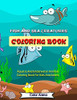 FISH AND SEA CREATURES COLORING BOOK: Aquatic And Underwater Animals Coloring Book For Kids And Adults