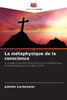 La métaphysique de la conscience