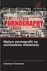Wplyw pornografii na zachowania mlodzieży
