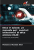 Etica in azione: Un manuale per i comitati istituzionali di etica animale (IAEC)
