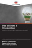 Des déchets à l'innovation