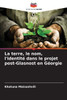 La terre, le nom, l'identité dans le projet post-Glasnost en Géorgie