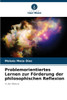 Problemorientiertes Lernen zur Förderung der philosophischen Reflexion