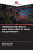 Utilisation des lasers pour tissus durs et mous en parodontie