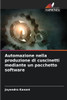 Automazione nella produzione di cuscinetti mediante un pacchetto software
