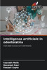 Intelligenza artificiale in odontoiatria - 9786208584719