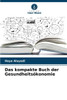 Das kompakte Buch der Gesundheitsökonomie