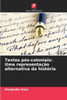 Textos pós-coloniais: Uma representação alternativa da história