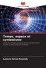 Temps, espace et symbolisme
